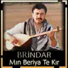 Brindar - Mın Beriya Te Kır